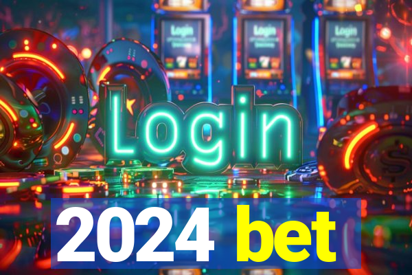 2024 bet